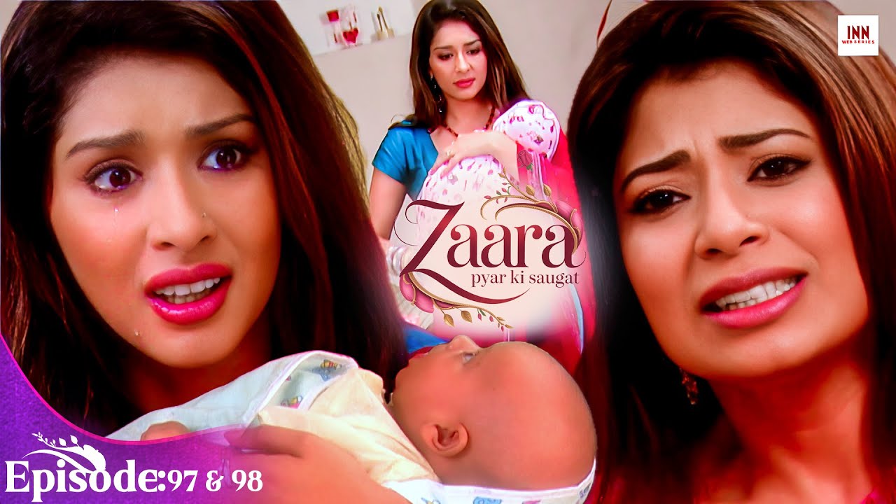 Zaara Pyar Ki Saugat |Episode 97 & 98 |Hit Love Story TV Serial 2025 | @INN Web Series  |New Tv Serial