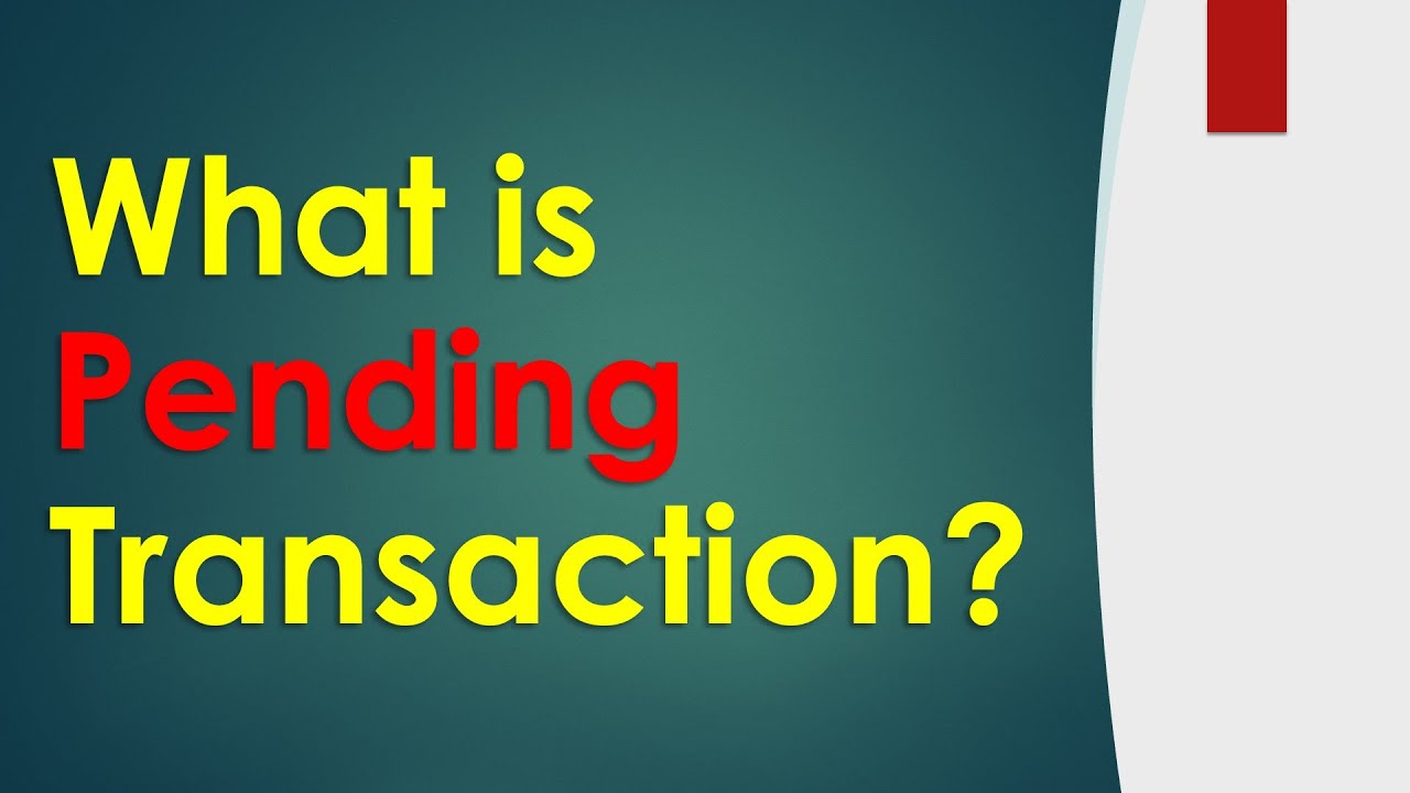 What are pending transactions?