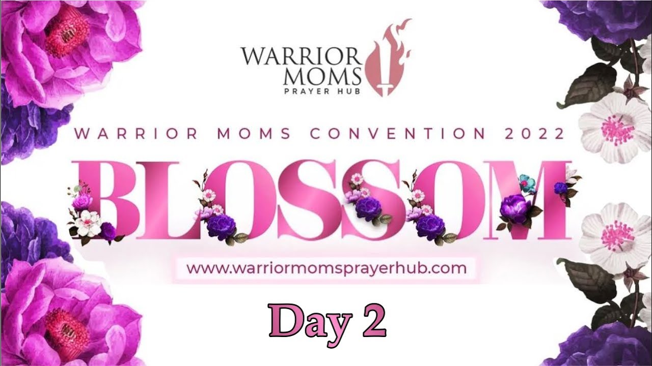 WARRIOR MOMS CONVENTION 2022 || BLOSSOM || DAY 2 (AFTERNOON SESSION)