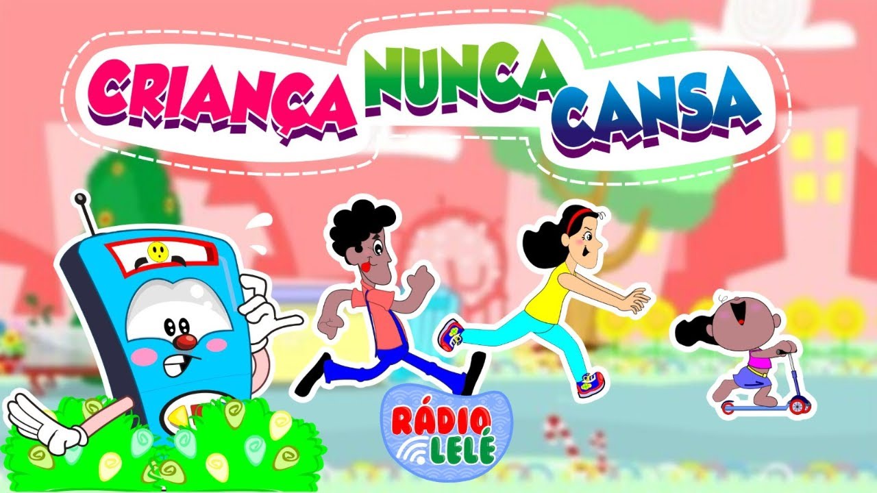 Criança Nunca Cansa - Rádio Lelé [Clipe infantil]
