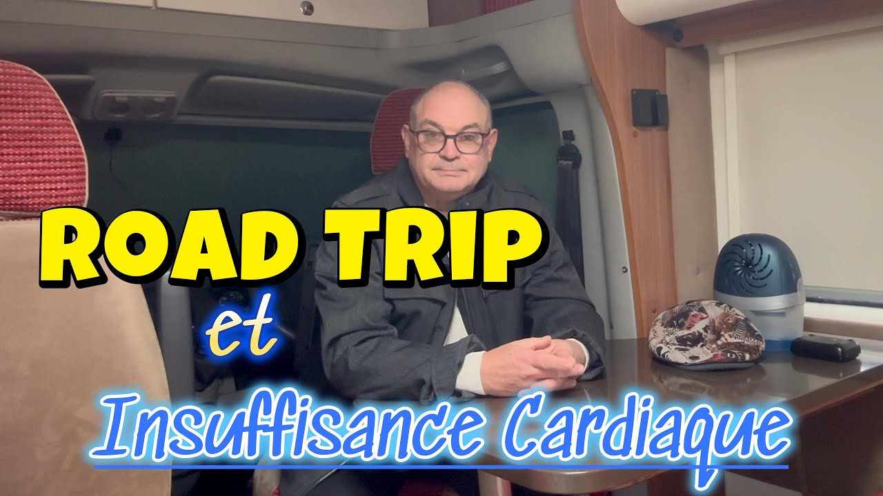 Voyager en Camping-Car et Insuffisance Cardiaque ! Est-ce raisonnable…