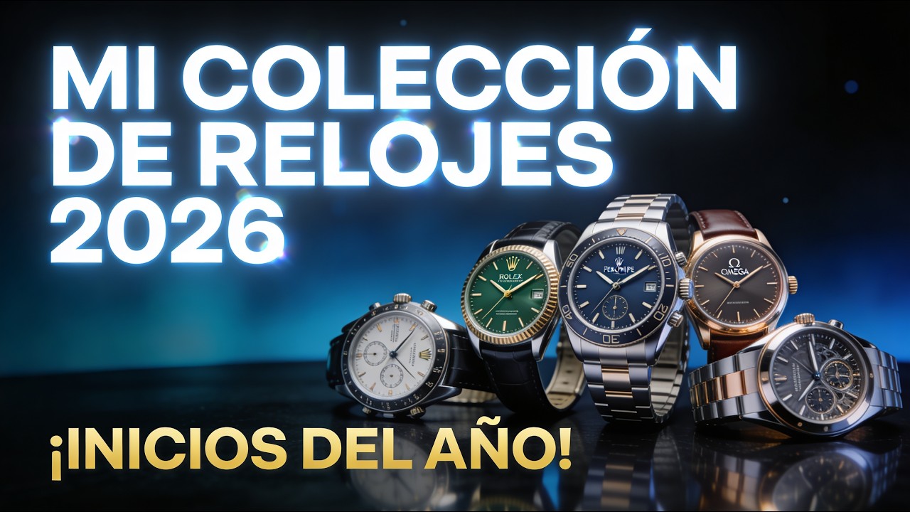 ESTADO ACTUAL DE MI COLECCIÓN DE RELOJES (SOTC 2026)