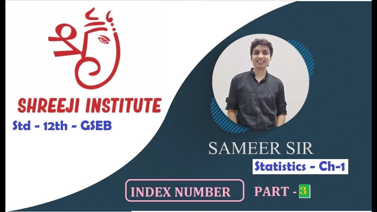 STD 12th GSEB - Statistics Ch-1 INDEX NUMBERS - PART-3[Conversion] By SAMEER DHABALIA