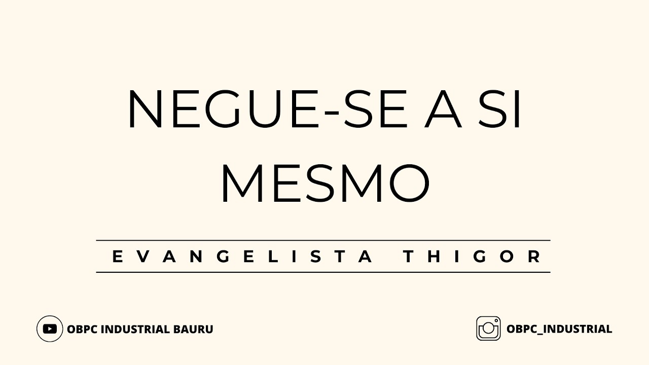 NEGUE-SE A SI MESMO - EVANGELISTA THIGOR - 15/02/2026