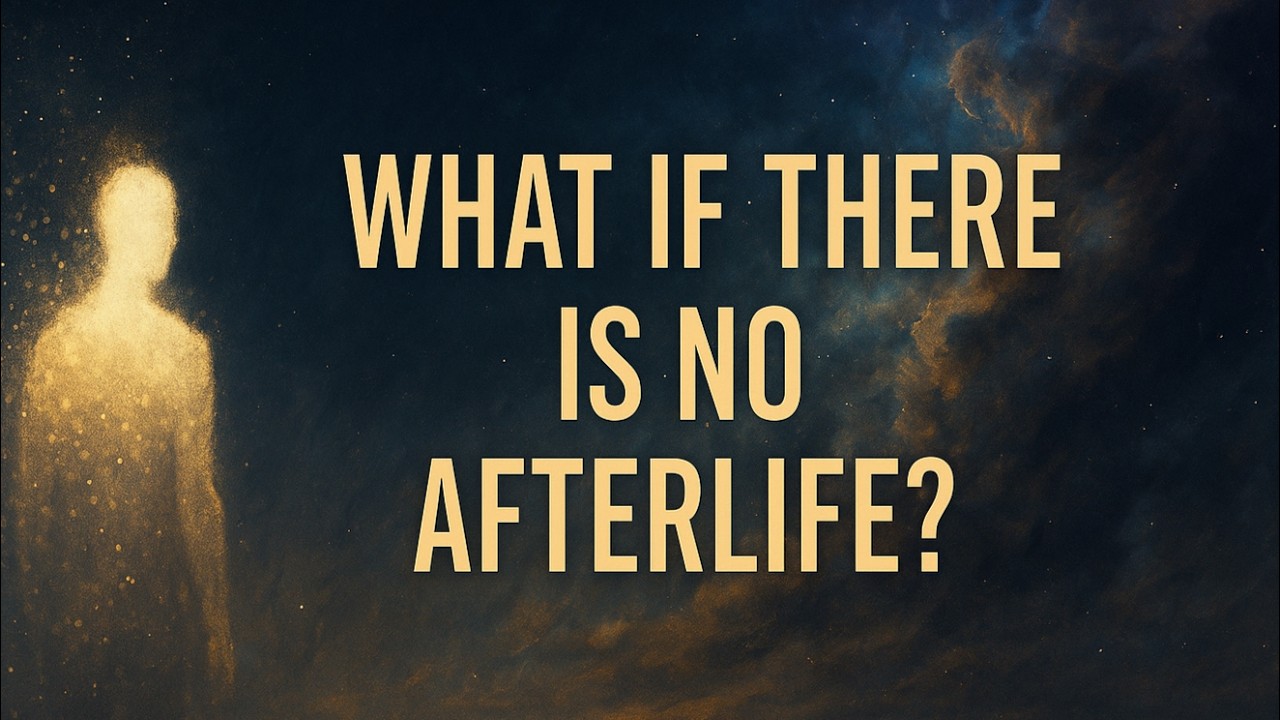 What If There’s No Afterlife, Heaven or Hell | What Then?