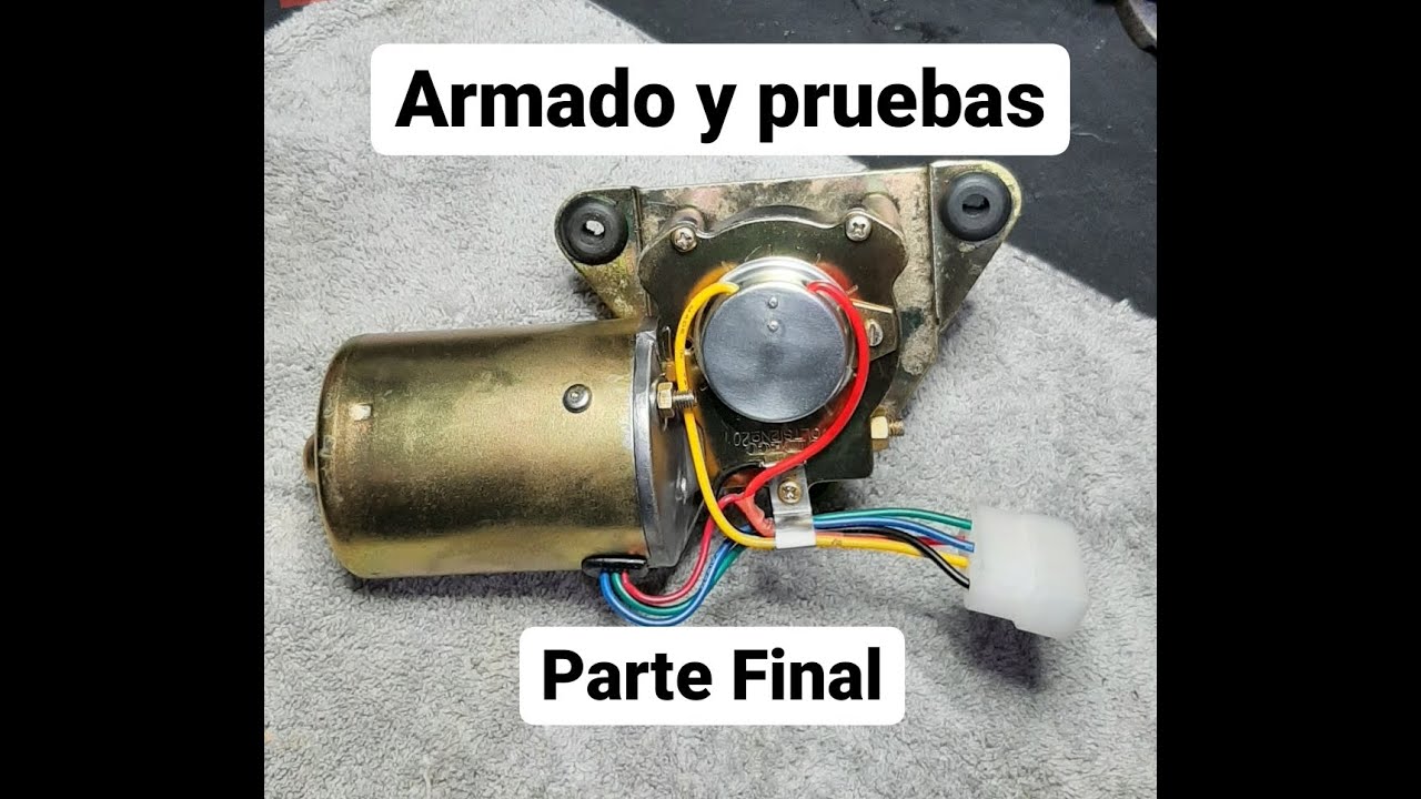 Parte Final armado y pruebas de motor de limpiabrisas