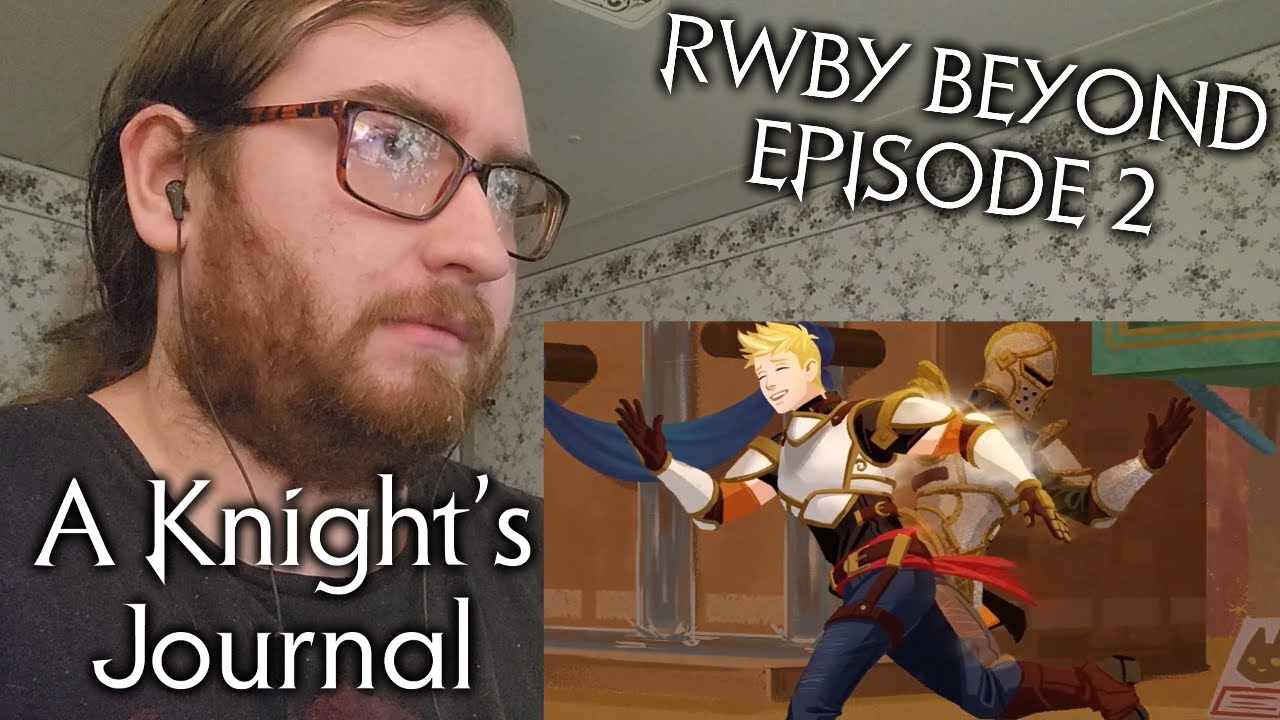 RWBY Beyond Episode 2 - A Knight's Journal - Reaction - I HAVE MORE QUESTIONS?