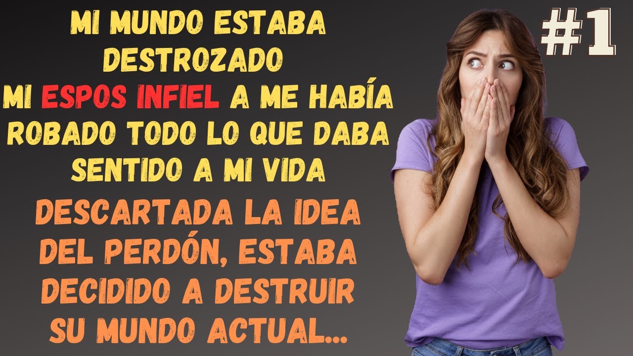 Mi Esposa Infiel Me Robó Todo Lo Que Hacía Que Mi Vida Tuviera Sentido. Parte 1