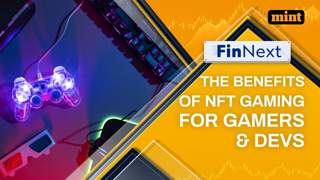 The Benefits Of NFT Gaming For Gamers & Developers | FinNext