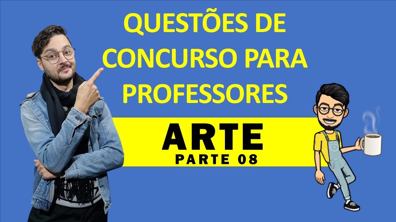 QUESTÕES DE CONCURSO PARA PROFESSORES DE ARTE - PARTE 8