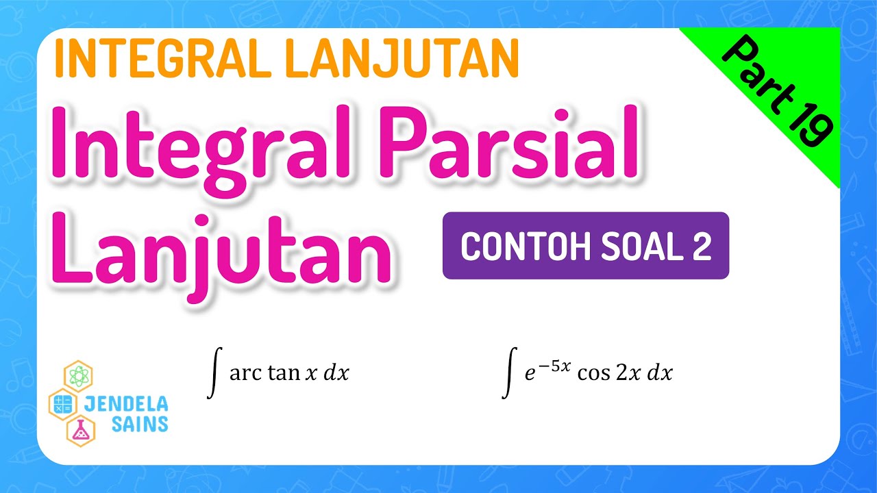 Integral Lanjutan • Part 19: Contoh Soal Integral Parsial Lanjutan (2)