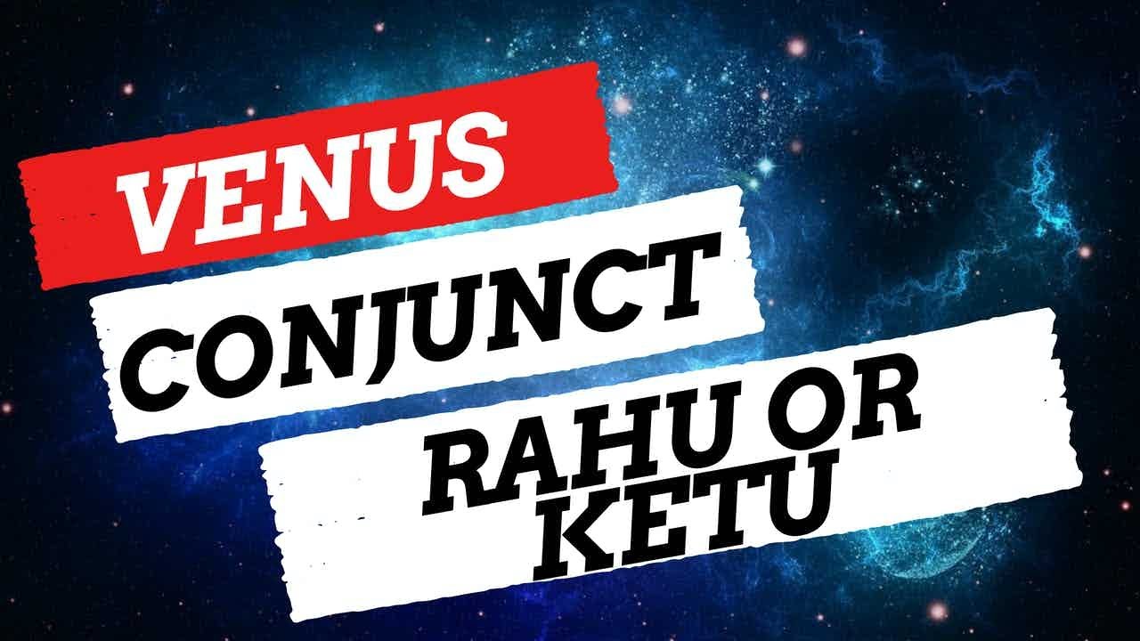 Соединение Венеры с Раху или Кету в карте рождения (также известное как соединение Венеры с Север...
