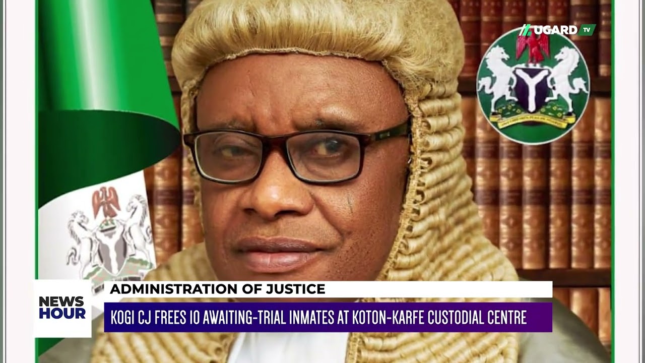 KOGI CHIEF JUDGE FREES 10 AWAITING-TRIAL INMATES AT KOTON-KARFE CUSTODIAL CENTRE