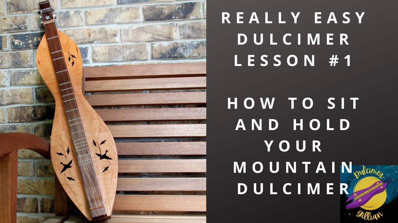 How to sit and hold your mountain dulcimer.  Really easy dulcimer lesson #1