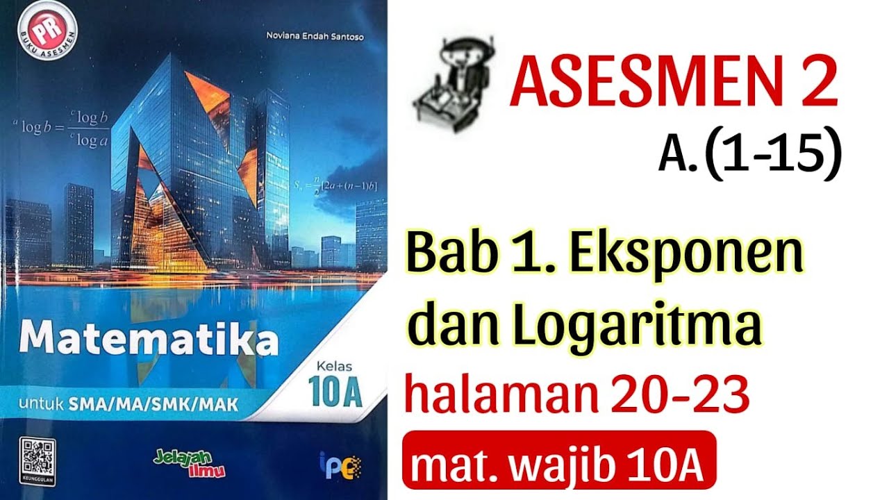 (2) ASESMEN 2 A.(1-15) (BAB 1 EKSPONEN DAN LOGARITMA) MATEMATIKA KELAS X Halaman 20-23