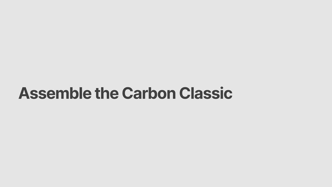 Assemble the Carbon Classic