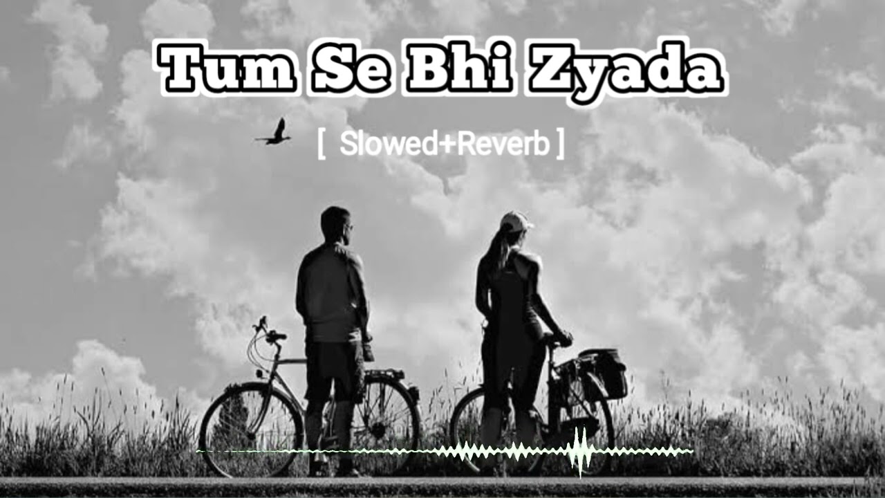 Tum Se Bhi Zyada ( Slowed+Reverb) Tadap | Arijit Singh | Ahan Shetty, Tara Sutaria Music#lofi