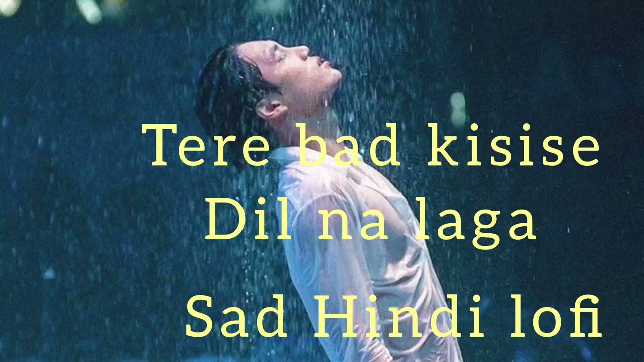 Tere bad kisise dil na laga hindi song#sad music#sad lofi#chill song
