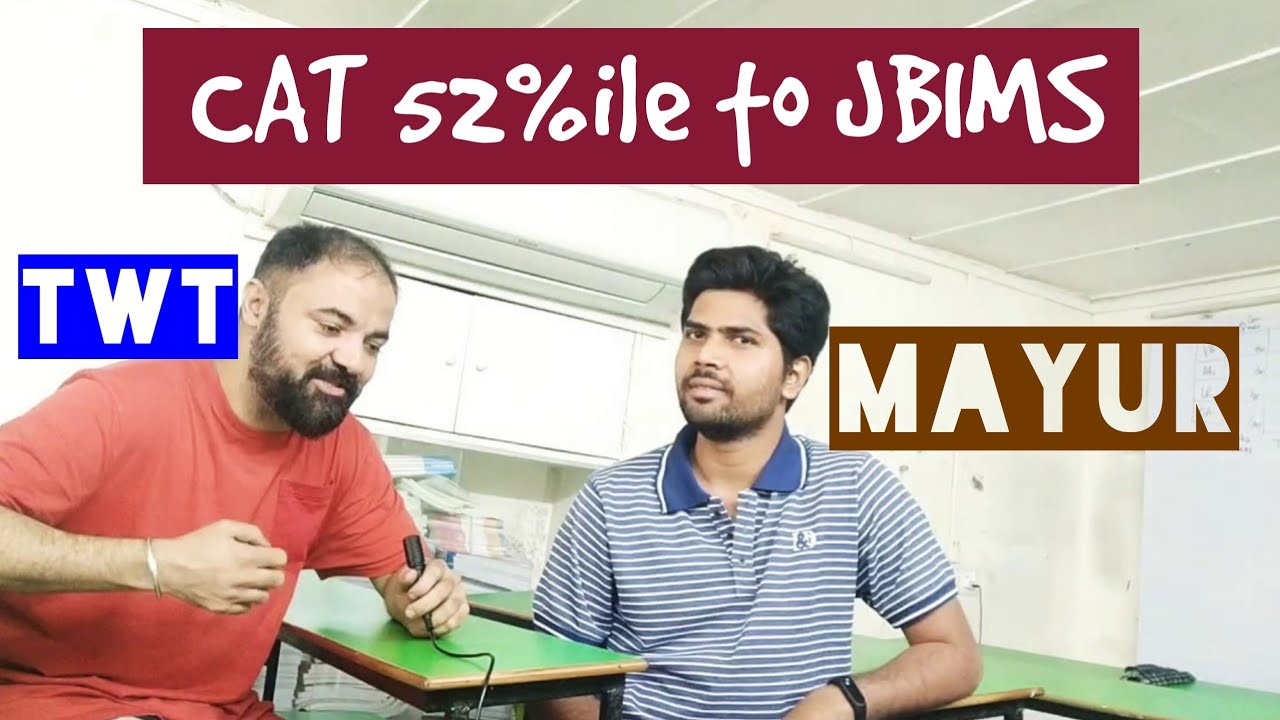 TwT from 52%ile CAT to JBIMS. Mayur Interview