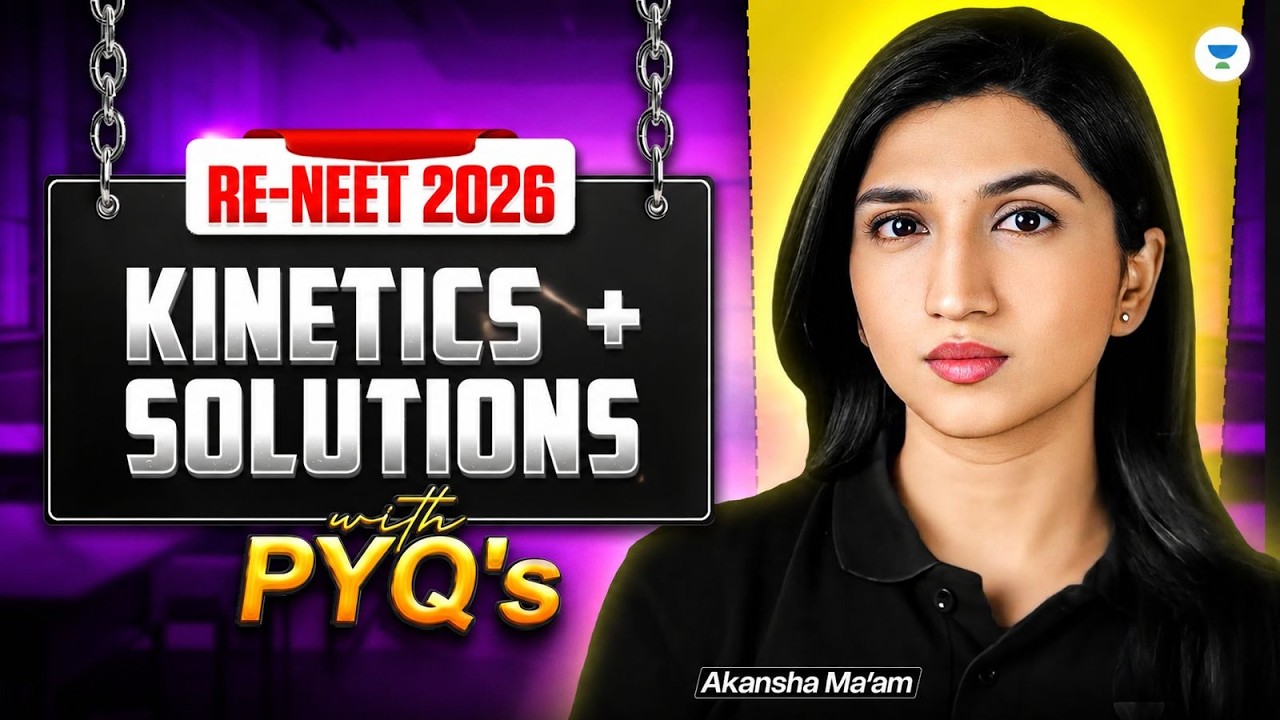 RE-NEET 2026: Kinetics & Solutions | With PYQ's | Akansha Ma'am