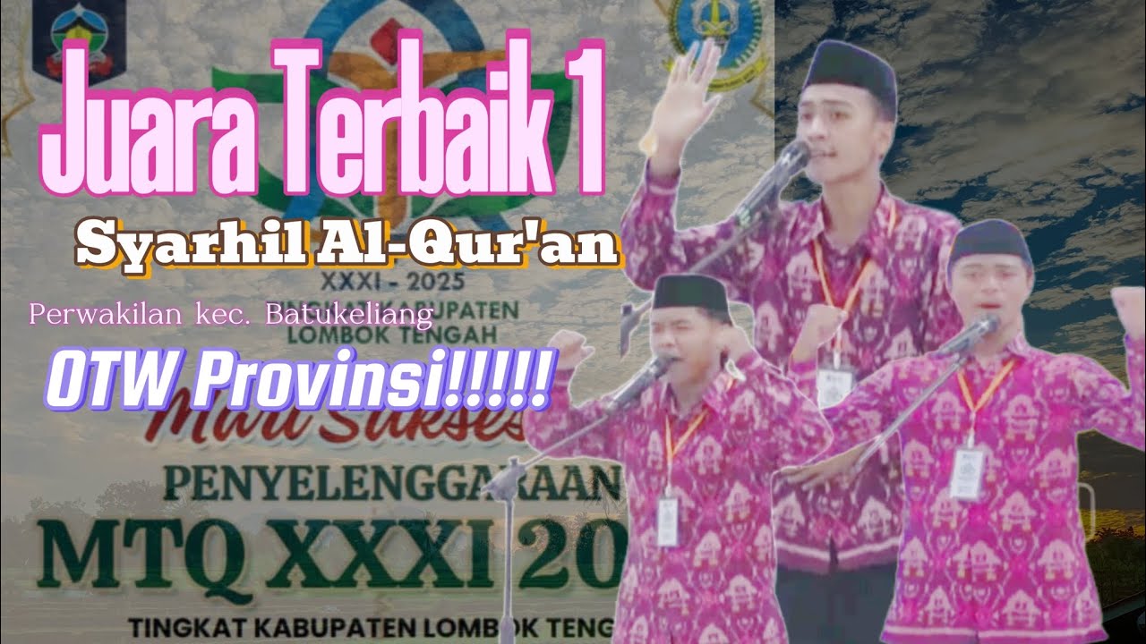 TERBAIK 1 Syarhil Al-Qur'an || Pada MTQ tingkat kabupaten Lombok Tengah.. Utusan Kec. Batukeliang 