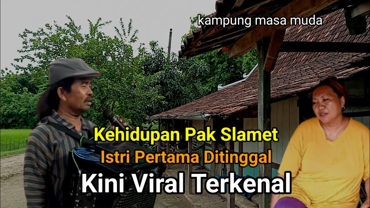 Pak Slamet Pengamen Viral Inilah Kampung Halaman Masa Muda Dan Istri Istri Pertama Sebelum Tenar