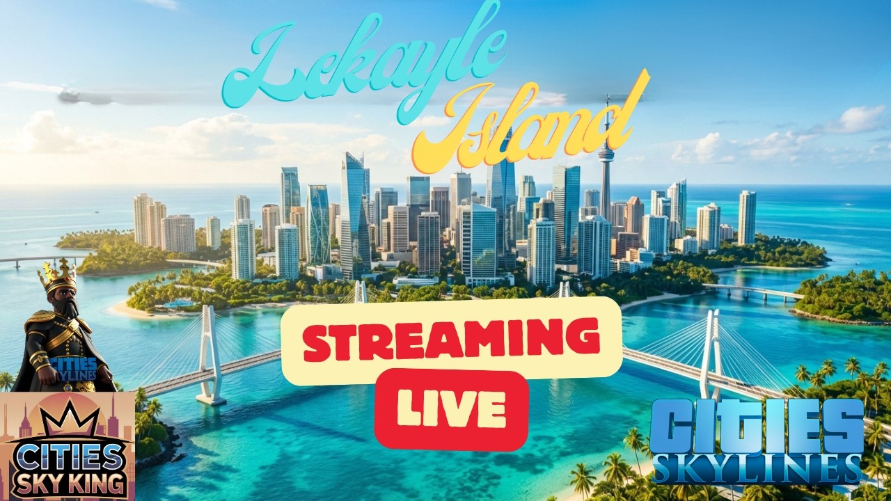 LeKayle Islands Downtown EXPANSION Begins! 🌉 Growing the Ultimate Island City | Cities: Skylines