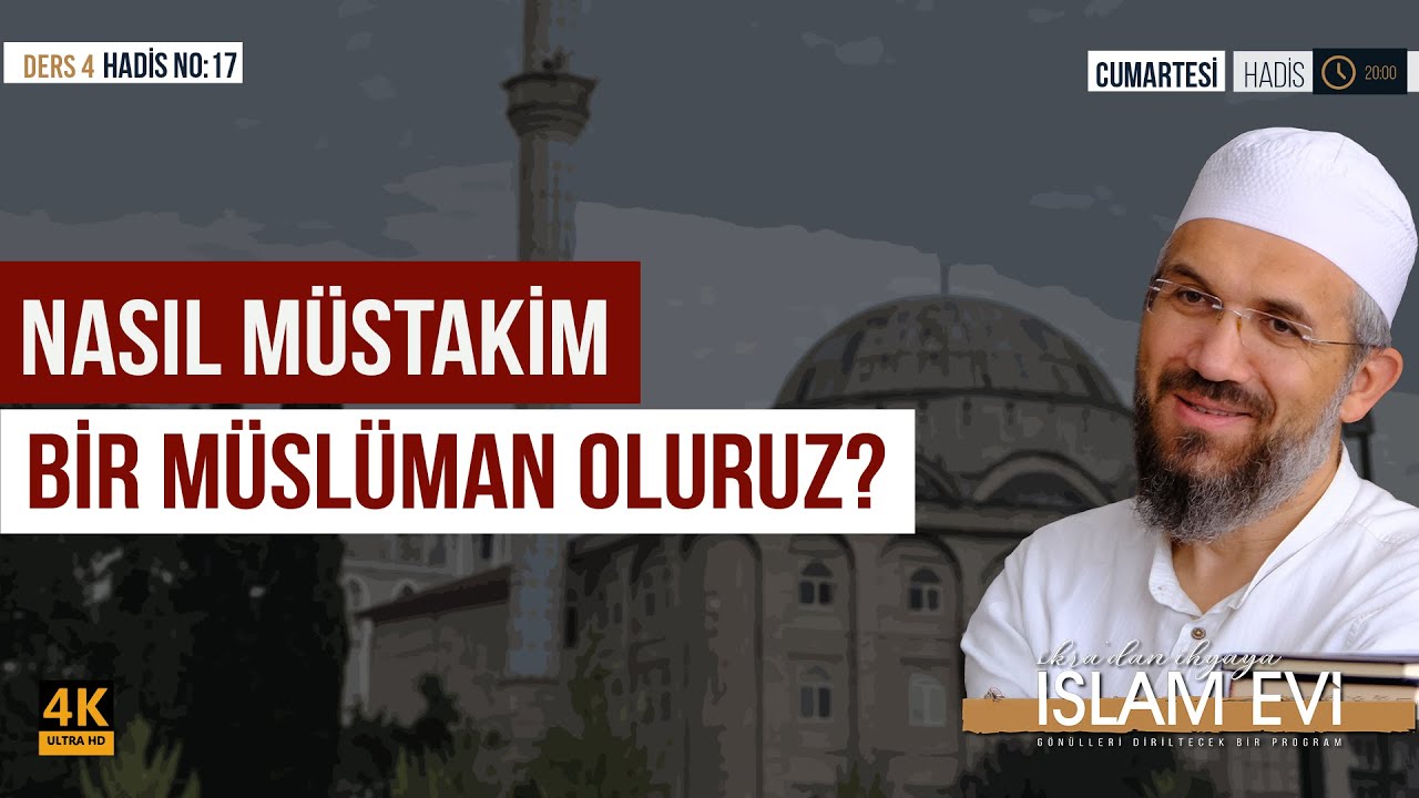 Nasıl Müstakim Bir Müslüman Oluruz?  | Hadis Dersleri - 4 (17) | İhsan Şenocak