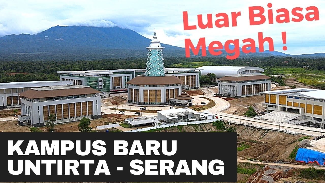 Luar Biasa Megah! Kampus Baru UNTIRTA Serang