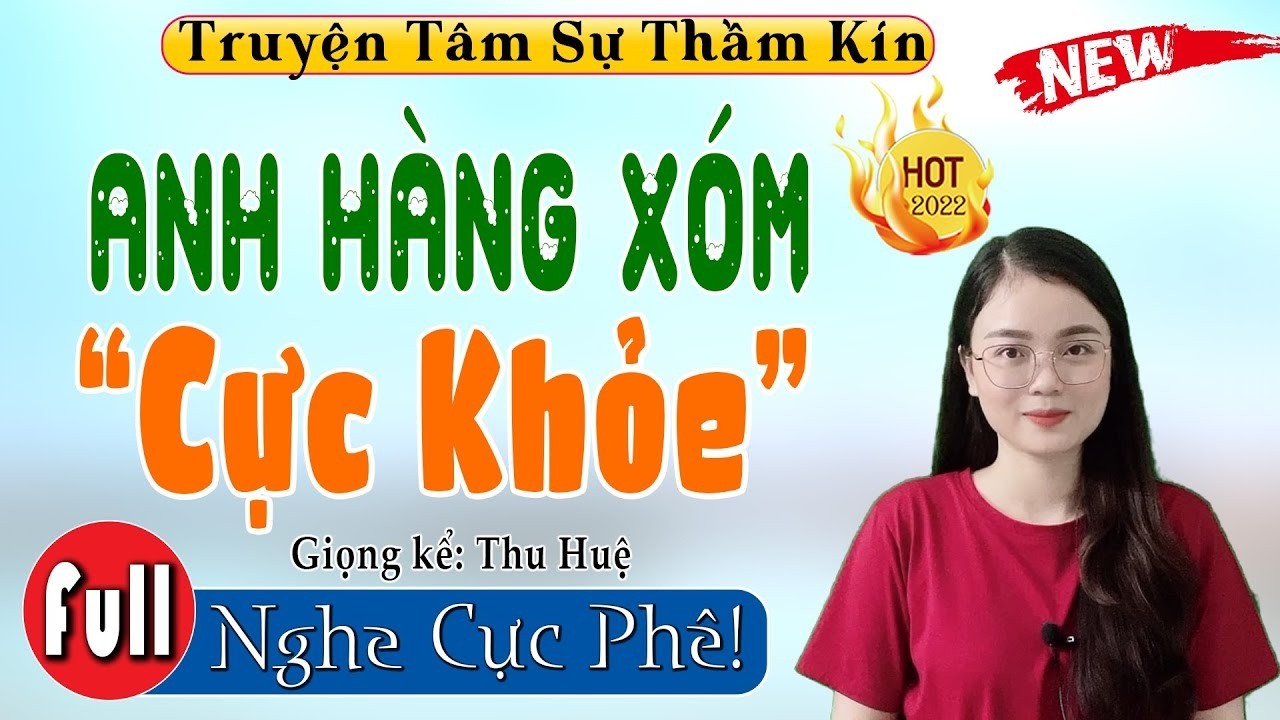[FULL] Anh Hàng Xóm Cực Khỏe _ Tiểu Thuyết Hay Làm Mê Mẩn Lòng Người