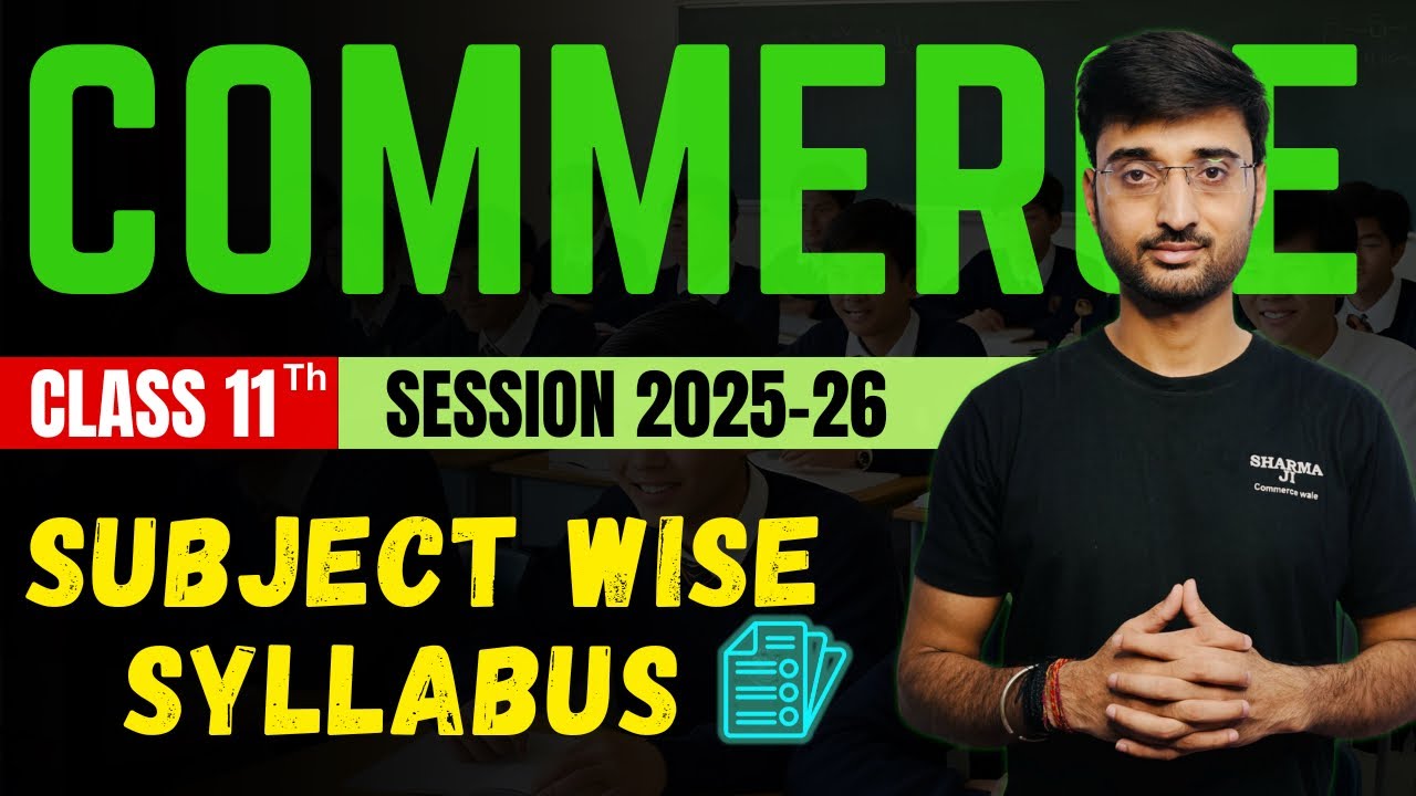 Class 11 SYLLABUS (2025-26) | SUBJECT WISE Syllabus of CLASS 11 Sessions 2025-26