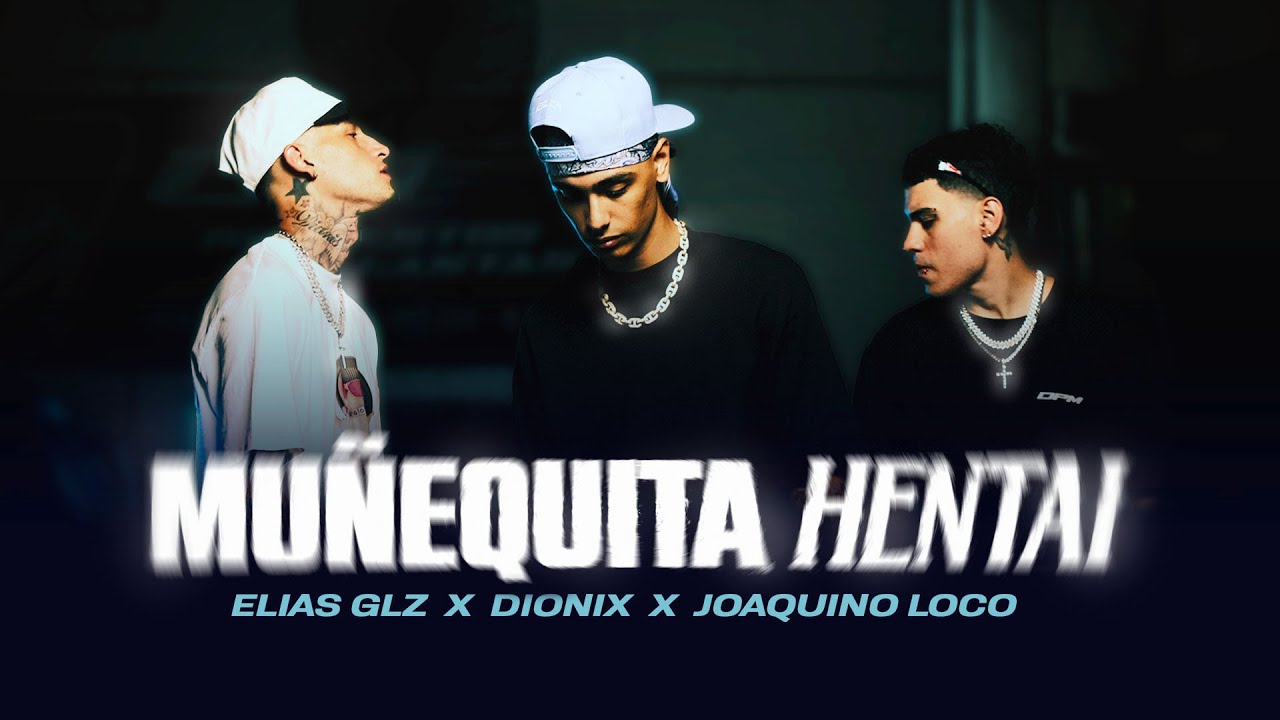 Elias Glz, Alex Gárgolas, ADN Dionix & Joaquinoloco  - Muñequita Hentai (Video Oficial) 🇵🇷🇵🇾