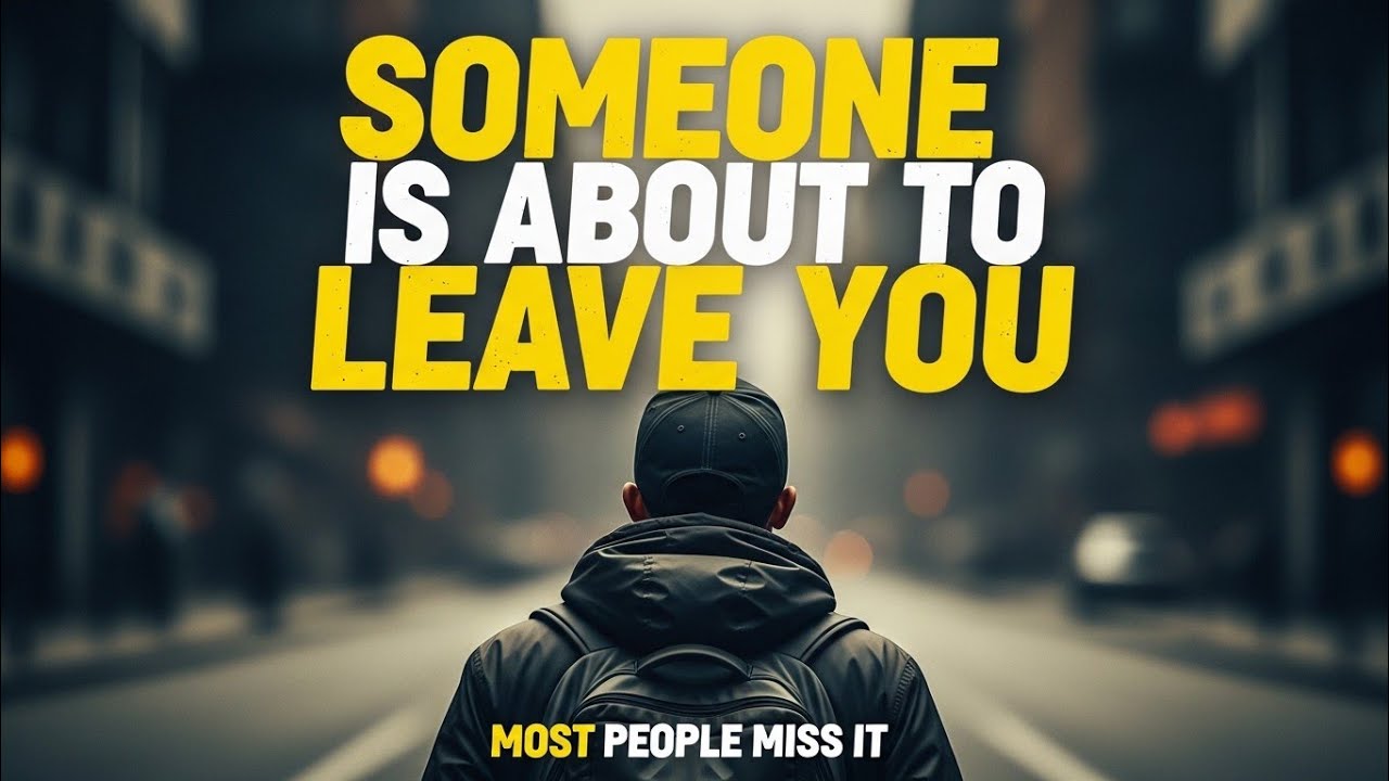 Someone is about to leave you (Most people miss it)