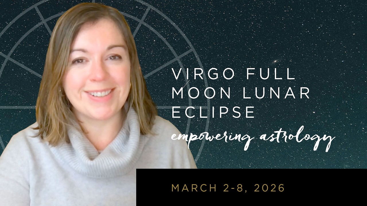 Facebook Live: The Astrology of March 2-8, 2026 / Virgo Lunar Eclipse