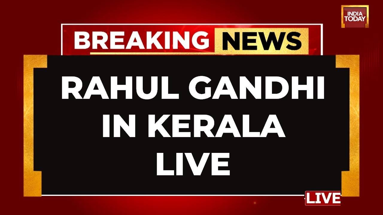 Rahul Gandhi LIVE: Rahul Gandhi's Public Address In Kerala | Rahul Gandhi Speech LIVE | India Today