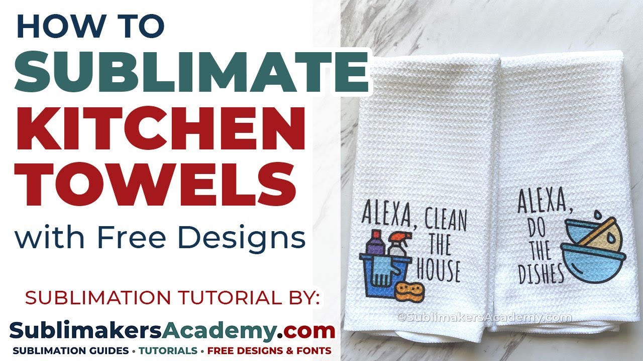 How To Sublimate On Kitchen Towels: Sublimation Tutorial with a Free Sublimation Design