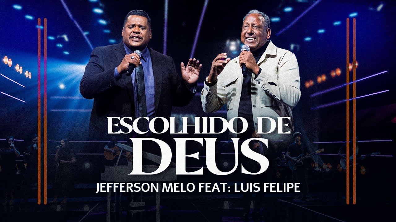 Jefferson Melo | Escolhido de Deus | Feat: Luís Felipe - Clipe Oficial
