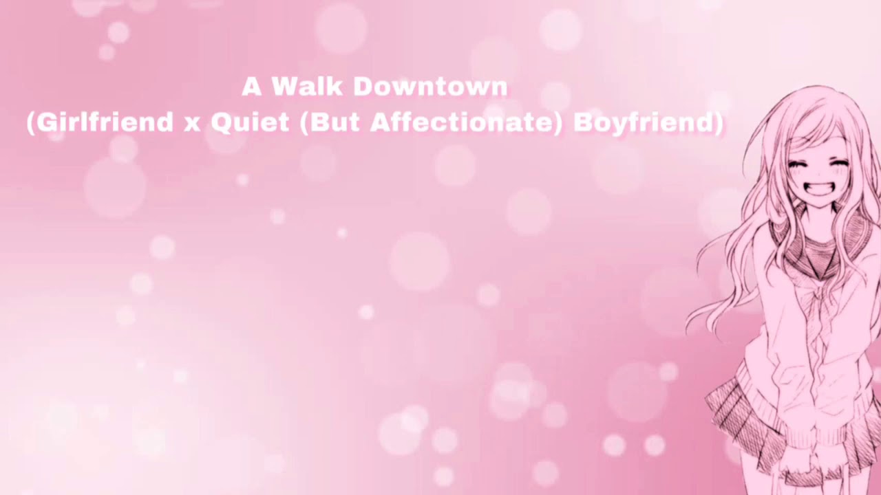 A Walk Downtown (Girlfriend x Quiet (But Affectionate) Boyfriend) (F4M)