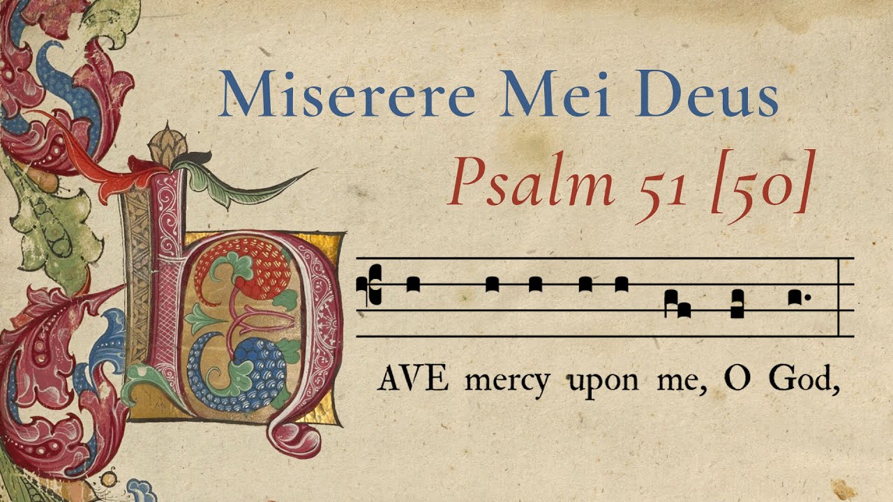 Psalm 51 [50]: Have Mercy Upon Me, O God (Miserere Mei Deus) - Based on a Gregorian Chant Melody