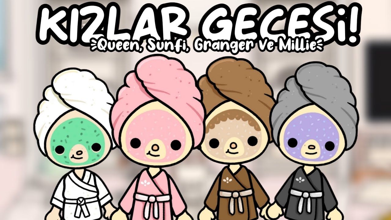 Kızlarla 'Kızlar Gecesi' yapıyoruz! ♡ ~ TOCA LİFE WORLD TÜRKÇE - TOCA LİFE QUEEN
