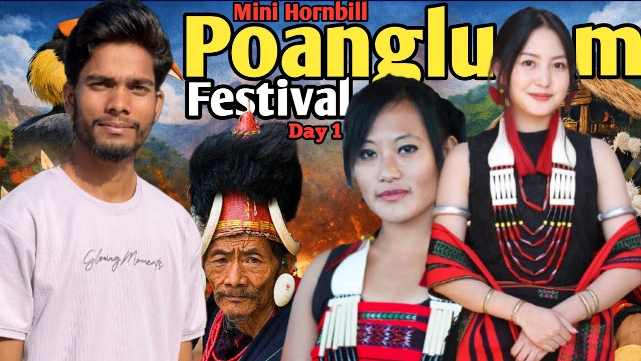NL-4  10th Poanglum festival of Tuensang | Mini Hornbill | Day -1 | Nagaland 