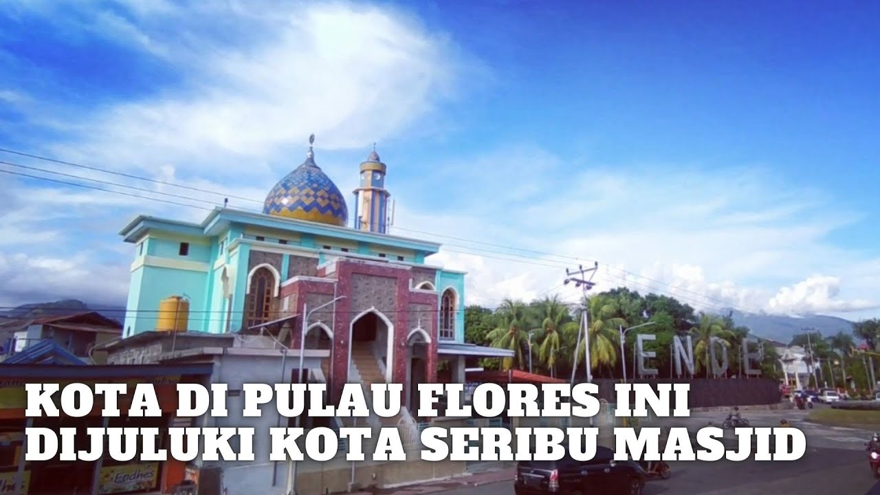 KOTA DI PULAU FLORES INI DI JULUKI KOTA SERIBU MASJID