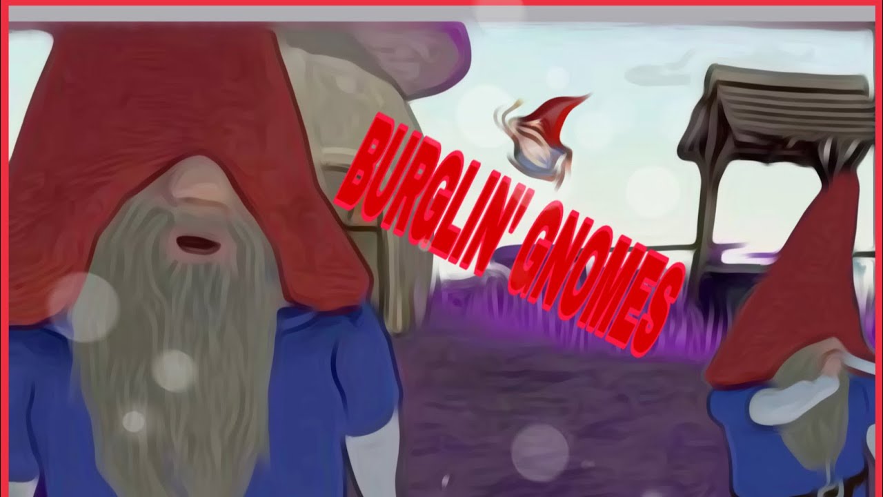 PLAYING BURGLIN' GNOMES FOR THE FIRST TIME WITH MY GNOMIE