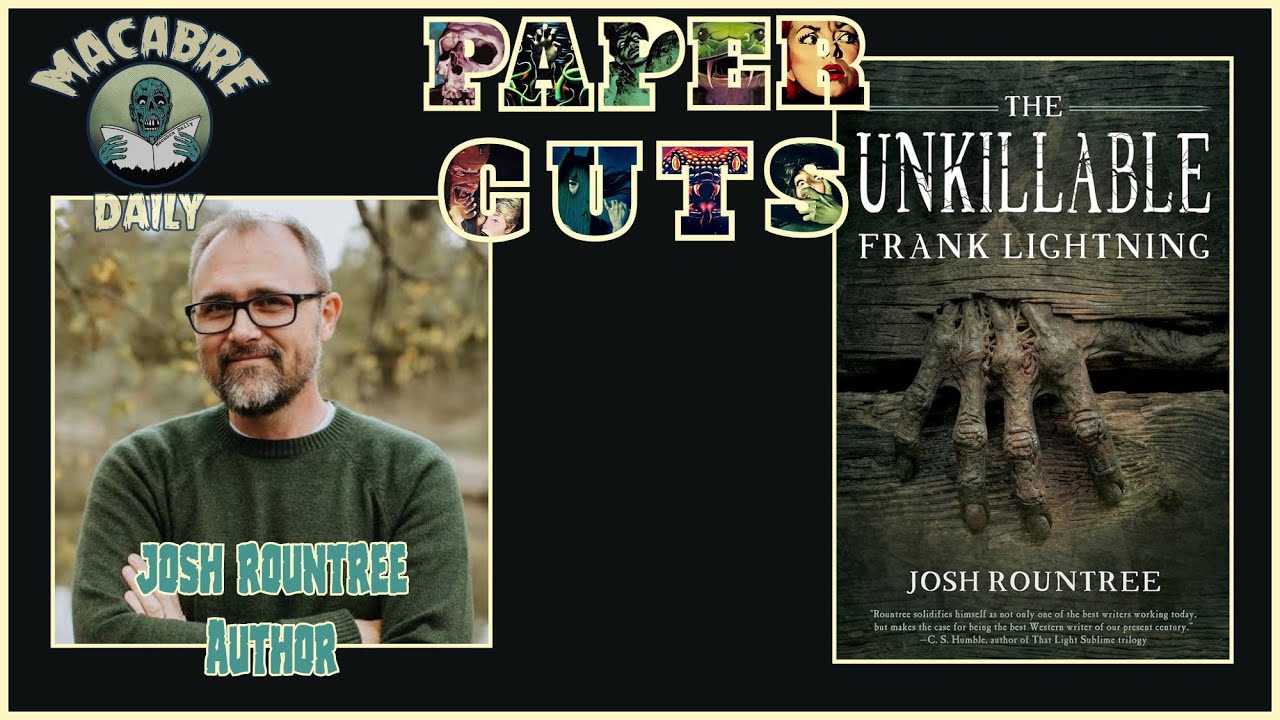 Macabre Daily PAPER CUTS - Josh Rountree (THE UNKILLABLE FRANK LIGHTNING) April 2025