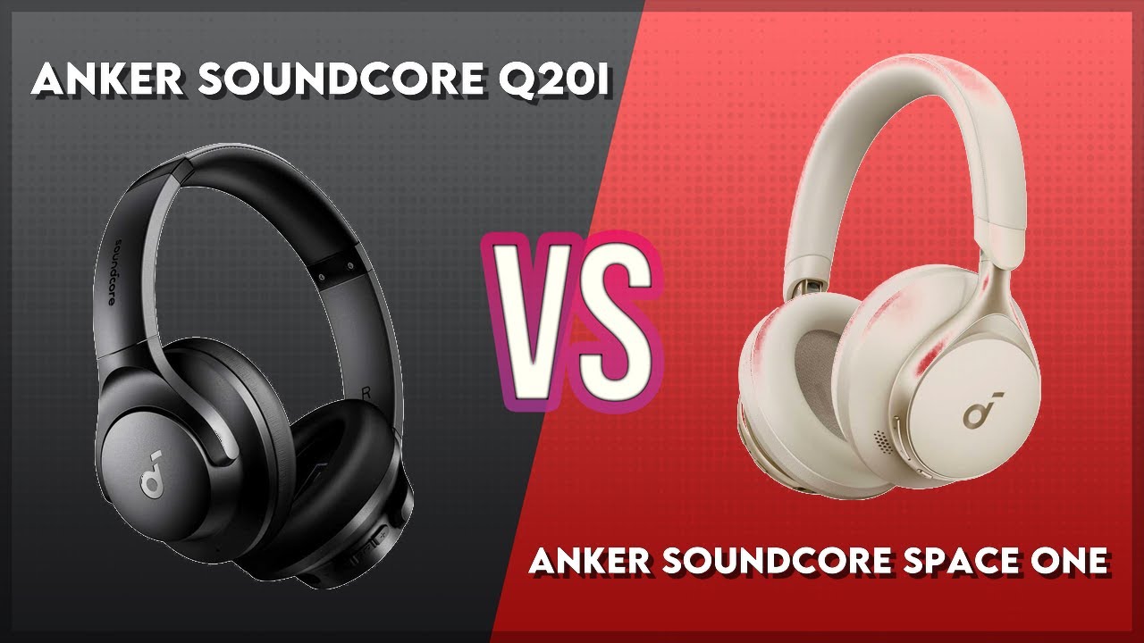 Anker SoundCore Q20i vs Anker Soundcore Space One Technical Comparison