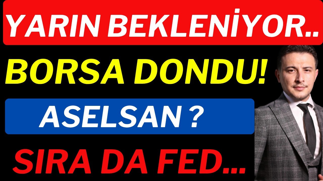 Borsalar DONDU! Yarın Akşam Bekleniyor!