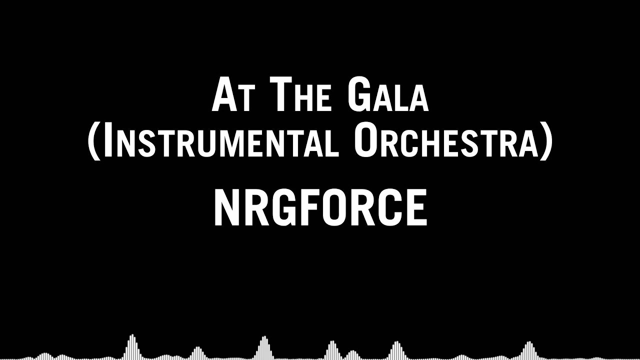 NRGFORCE - At The Gala (Instrumental Orchestra)