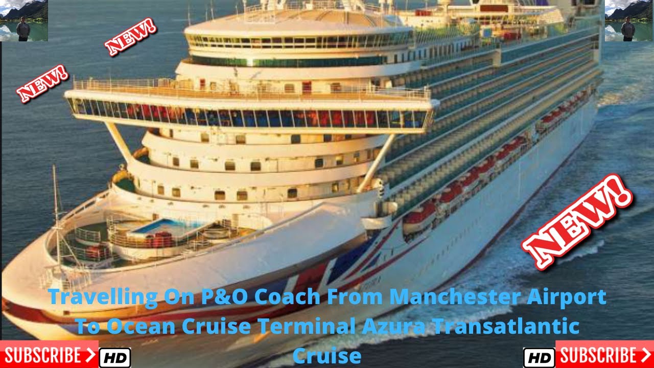 P&O Travelling Down On P&O Coach From Manchester&Boarding P&O Azura SouthamptonOcean CruiseTerminal