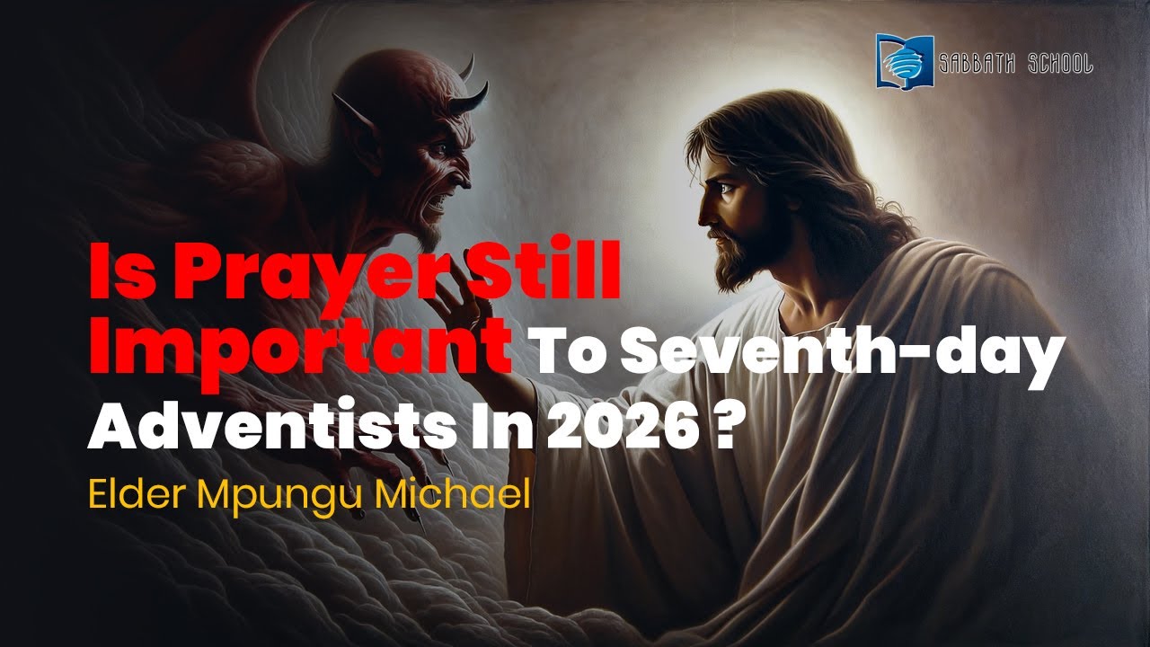 Is Prayer Still Important To Seventh-day Adventists In 2026 ? Sabbath School Department