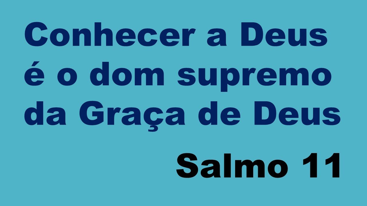Conhecer a Deus é o dom supremo da Graça de Deus
